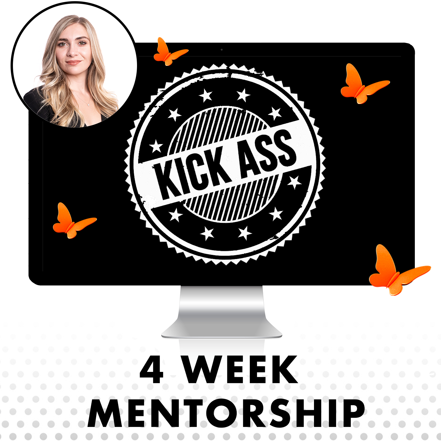 Kick Ass 4 Week Mentorship Program